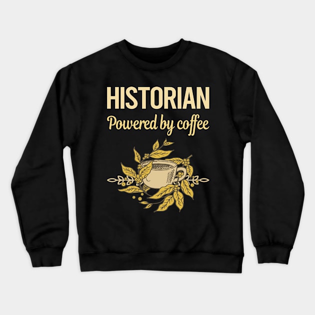 Powered By Coffee Historian Crewneck Sweatshirt by lainetexterbxe49